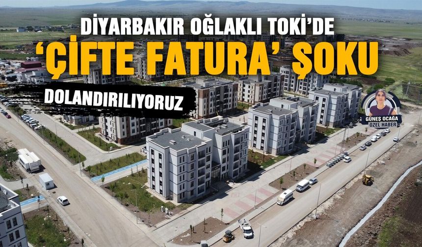 Diyarbakır Oğlaklı TOKİ’de ‘çifte fatura’ şoku