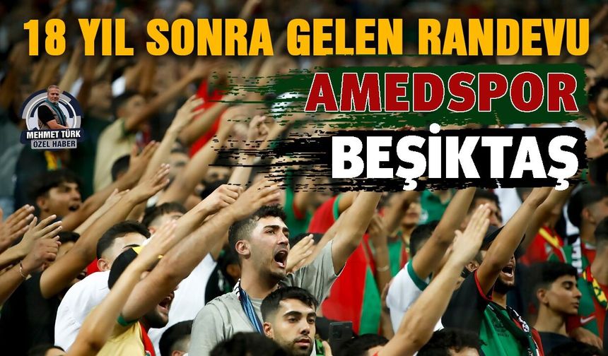 18 yıl sonra gelen randevu: Amedspor-Beşiktaş