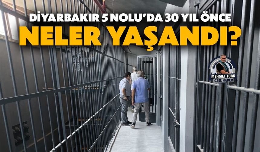 Diyarbakır 5 Nolu’da 30 yıl önce neler yaşandı?