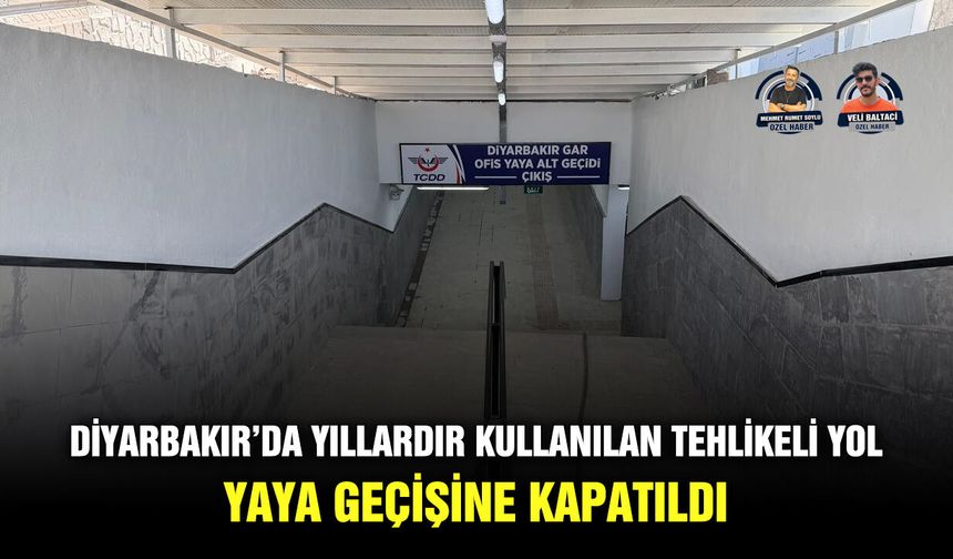 Diyarbakır’da yıllardır kullanılan tehlikeli yol yaya geçişine kapatıldı