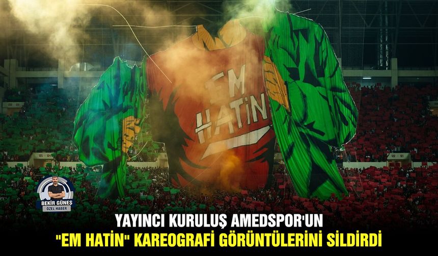 Yayıncı kuruluş Amedspor'un "Em hatin" kareografi görüntülerini sildirdi