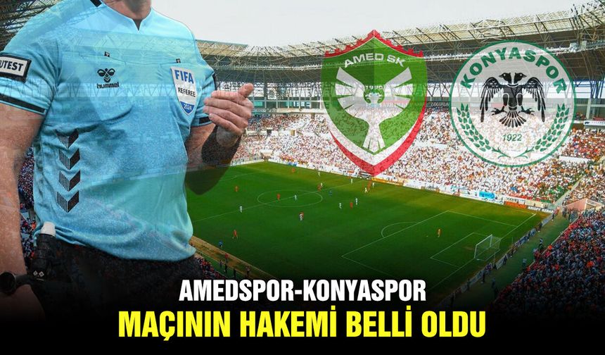 Amedspor-Konyaspor maçının hakemi belli oldu