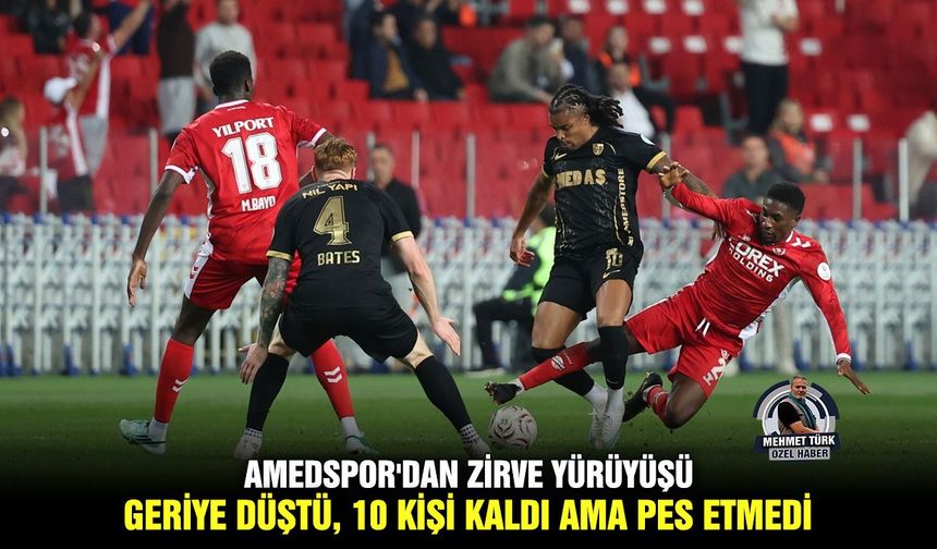 Amedspor'dan zirve yürüyüşü; Geriye düştü, 10 kişi kaldı ama pes etmedi