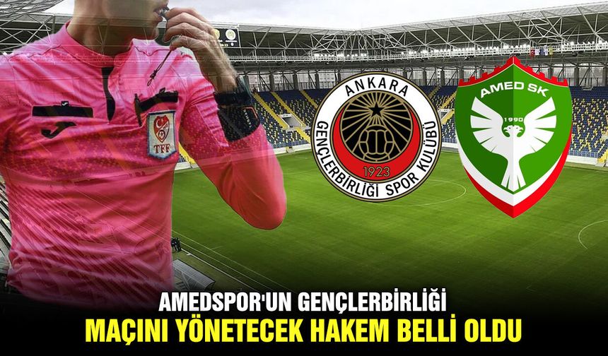 Amedspor'un Gençlerbirliği maçını yönetecek hakem belli oldu