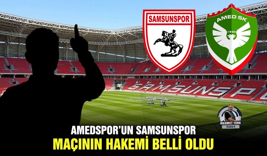 Amedspor’un Samsunspor maçının hakemi belli oldu