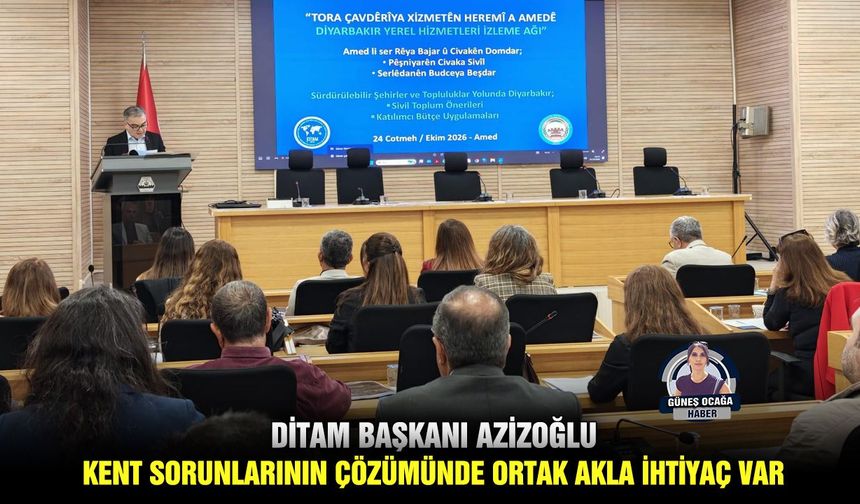 DİTAM Başkanı Azizoğlu: Kent sorunlarının çözümünde ortak akla ihtiyaç var