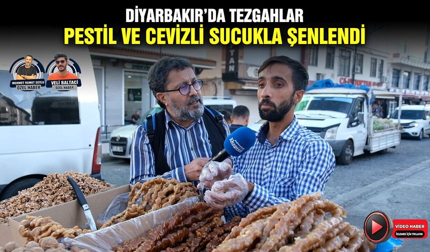 Diyarbakır’da tezgahlar, pestil ve cevizli sucukla şenlendi