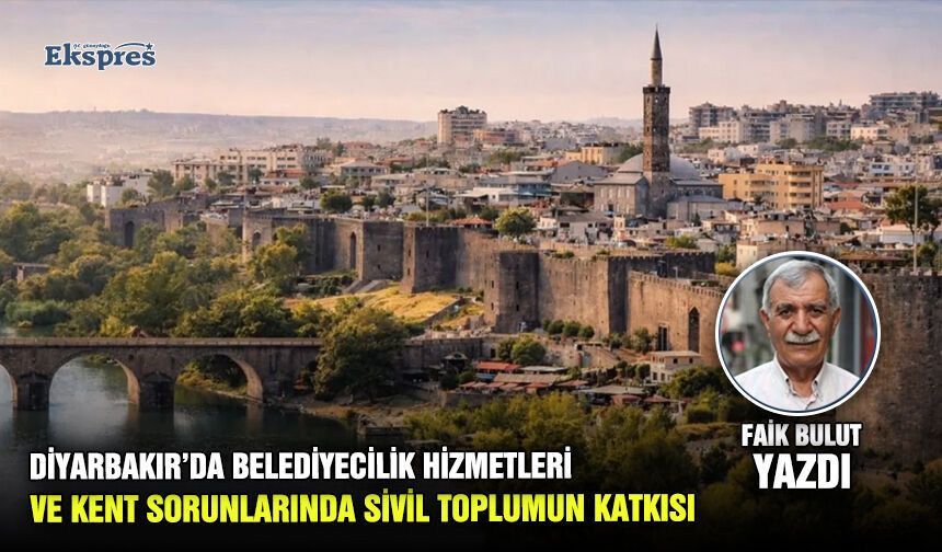 Diyarbakır’da belediyecilik hizmetleri ve Kent sorunlarında sivil toplumun katkısı