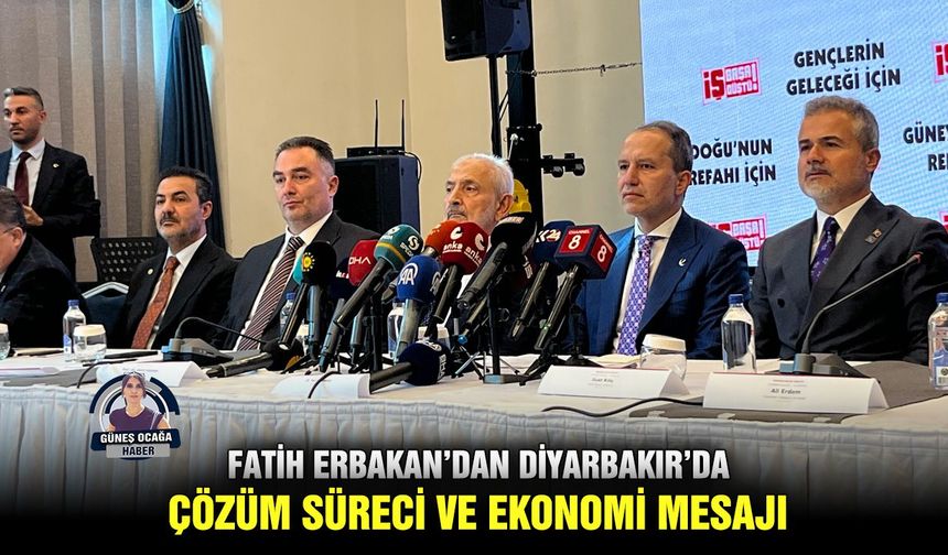 Fatih Erbakan’dan Diyarbakır’da çözüm süreci ve ekonomi mesajı