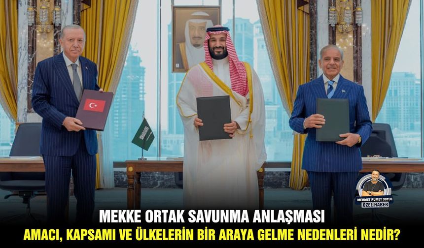 Mekke Ortak Savunma Anlaşması: Amacı, kapsamı ve ülkelerin bir araya gelme nedenleri nedir?