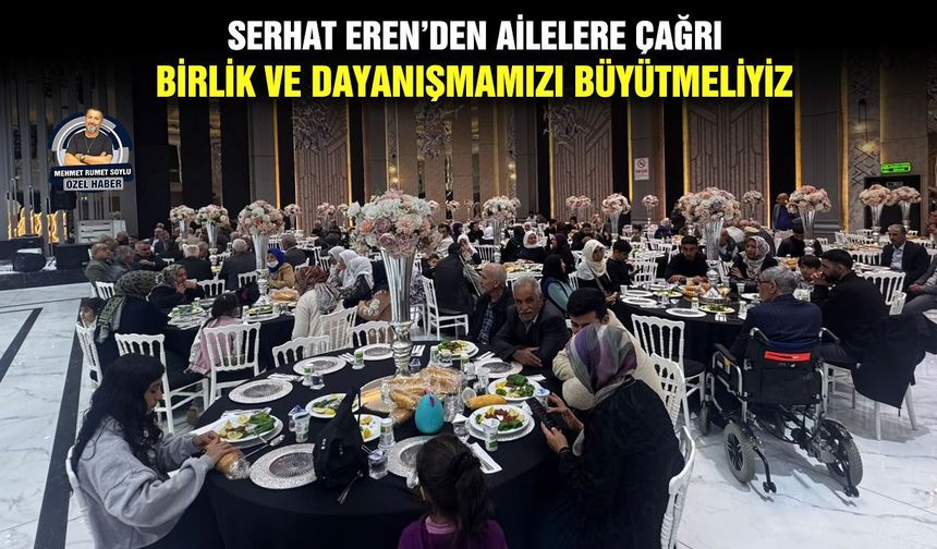 Serhat Eren’den ailelere çağrı: Birlik ve dayanışmamızı büyütmeliyiz