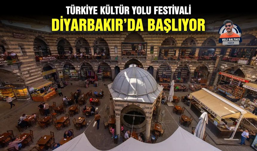 Türkiye Kültür Yolu Festivali Diyarbakır’da başlıyor