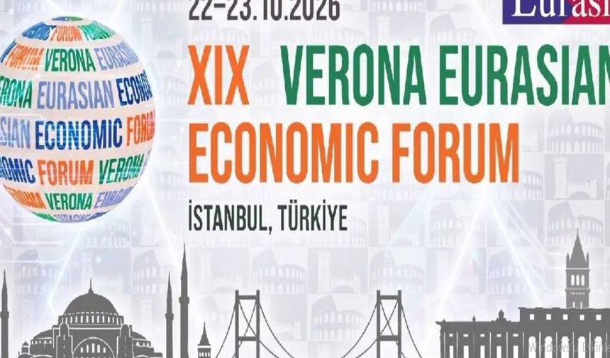 Verona Avrasya ekonomik forumu İstanbul’da düzenleniyor