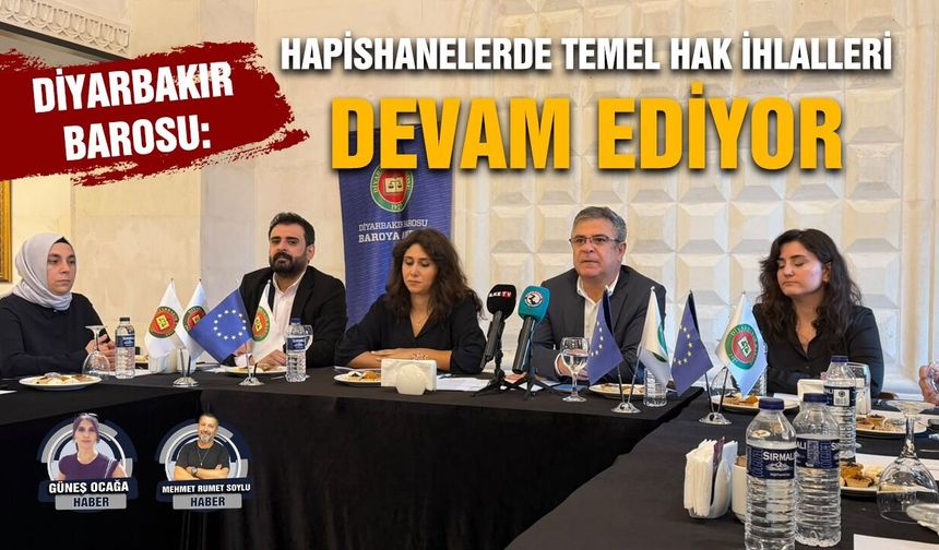 Diyarbakır Barosu: Hapishanelerde temel hak ihlalleri devam ediyor