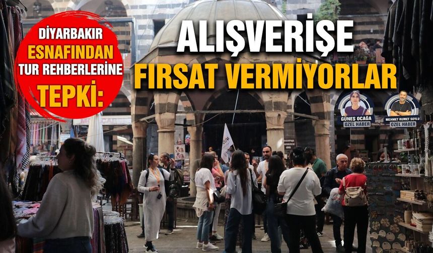 Diyarbakır esnafından tur rehberlerine tepki: Alışverişe fırsat vermiyorlar