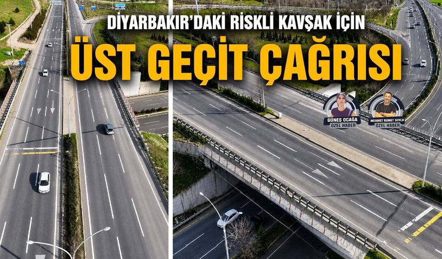 Diyarbakır’daki riskli kavşak için üst geçit çağrısı
