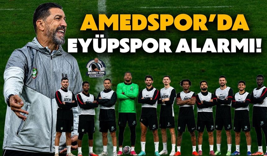 Amedspor’da Eyüpspor alarmı