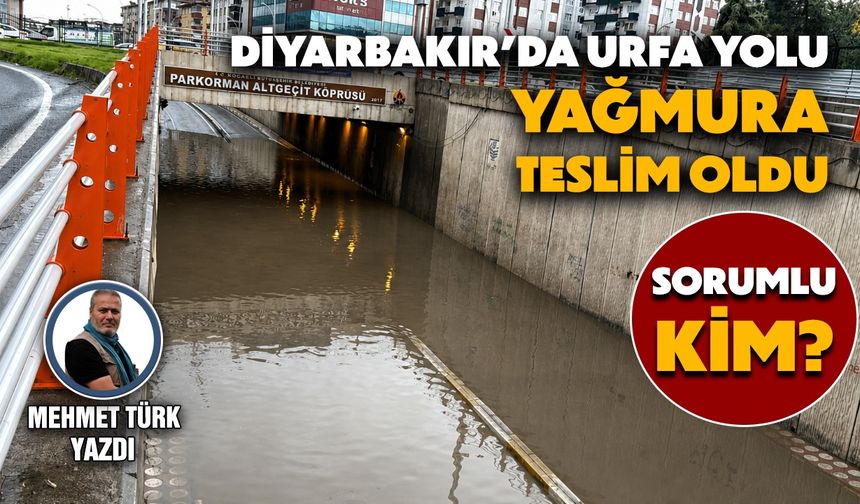 Diyarbakır’da Urfa yolu yağmura teslim oldu; Sorumlu kim?