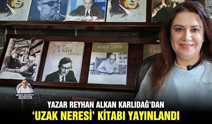 Yazar Reyhan Alkan Karlıdağ’dan ‘Uzak neresi’ kitabı yayınlandı
