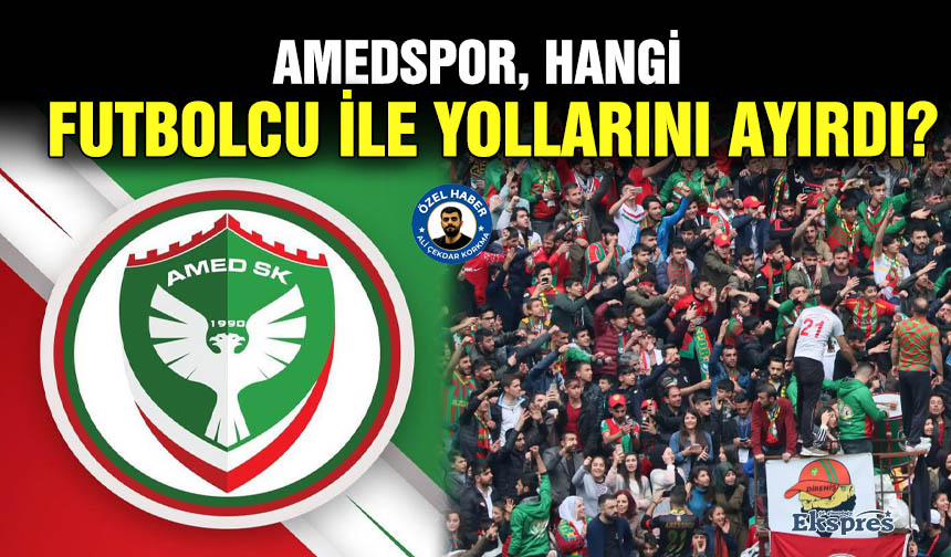 Amedspor, Hangi Futbolcu Ile Yollarını Ayırdı?